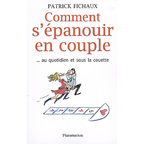 Comment s'épanouir en couple... : au quotidien et sous la couette · Occasion