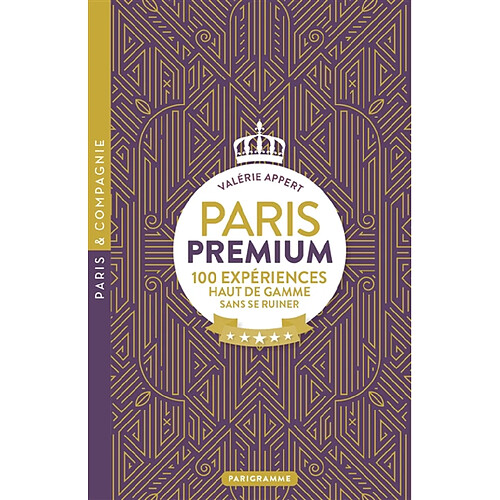 Paris premium : 100 expériences haut de gamme sans se ruiner