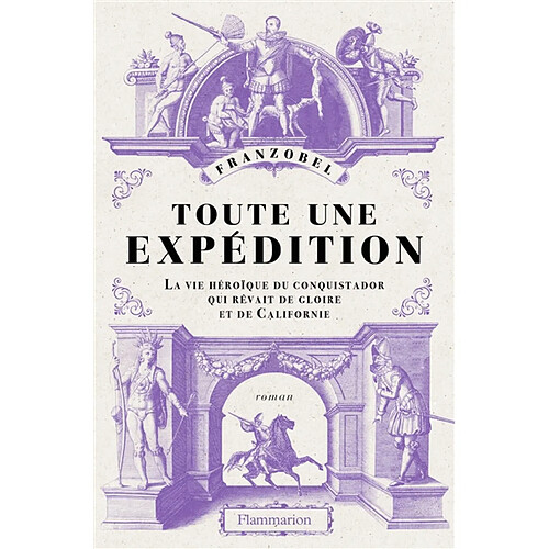 Toute une expédition : la vie héroïque du conquistador qui rêvait de gloire et de Californie · Occasion