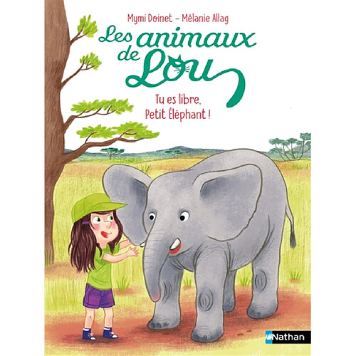 Les animaux de Lou. Tu es libre, petit éléphant !