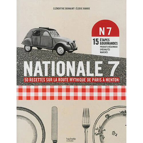 Nationale 7 : 50 recettes sur la route mythique de Paris à Menton · Occasion