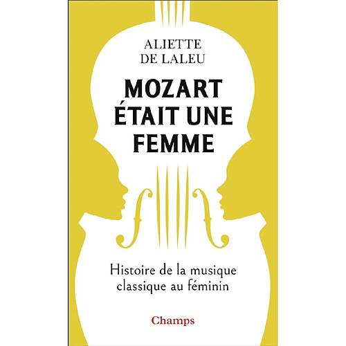 Mozart était une femme : histoire de la musique au féminin · Occasion