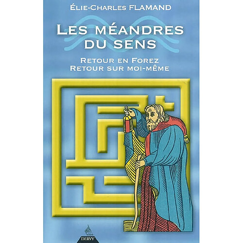 Les méandres du sens : retour en Forez, retour sur moi-même