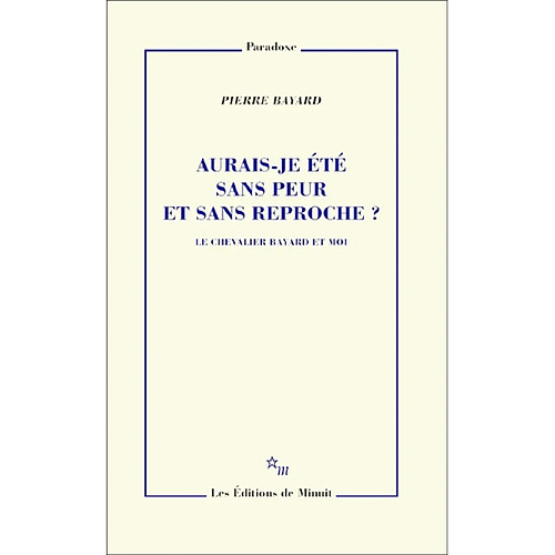 Aurais-je été sans peur et sans reproche ? : le chevalier Bayard et moi · Occasion