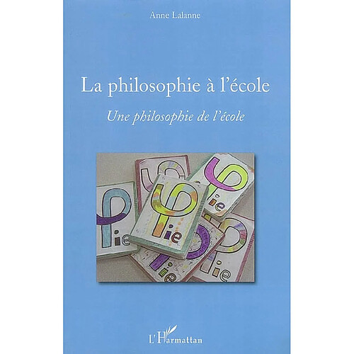 La philosophie à l'école : une philosophie de l'école · Occasion