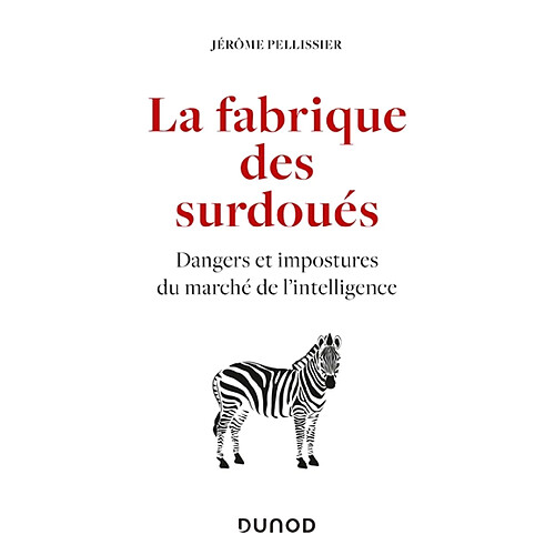 La fabrique des surdoués : dangers et impostures du marché de l'intelligence · Occasion