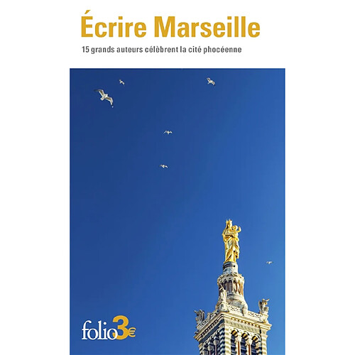 Ecrire Marseille : 15 grands auteurs célèbrent la cité phocéenne · Occasion