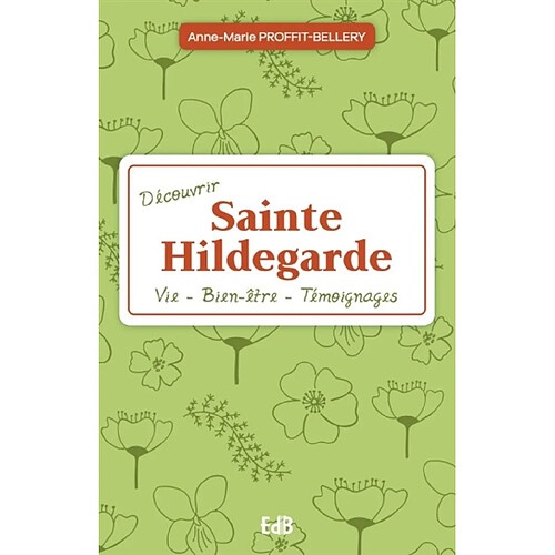 Découvrir sainte Hildegarde : vie, bien-être, témoignages · Occasion