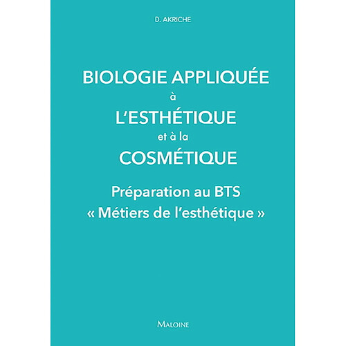 Biologie appliquée à l'esthétique et à la cosmétique : préparation au BTS métiers de l'esthétique