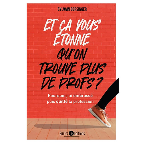 Et ça vous étonne qu'on ne trouve plus de profs ? : pourquoi j'ai embrassé puis quitté la profession · Occasion