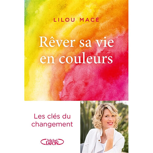 Rêver sa vie en couleurs : les clés du changement · Occasion