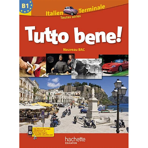 Tutto bene ! italien terminale toutes séries, B1 : nouveau bac · Occasion