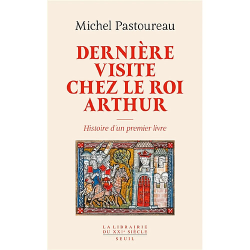 Dernière visite chez le roi Arthur : histoire d'un premier livre · Occasion