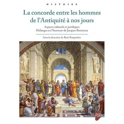 La concorde entre les hommes de l'Antiquité à nos jours : aspects culturels et juridiques : mélanges en l'honneur de Jacques Bouineau