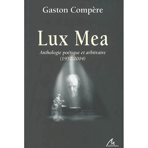 Lux Mea : anthologie poétique et arbitraire, 1952-2004 · Occasion