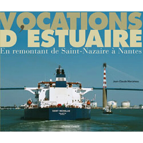 Vocations d'estuaire : en remontant de Saint-Nazaire à Nantes · Occasion