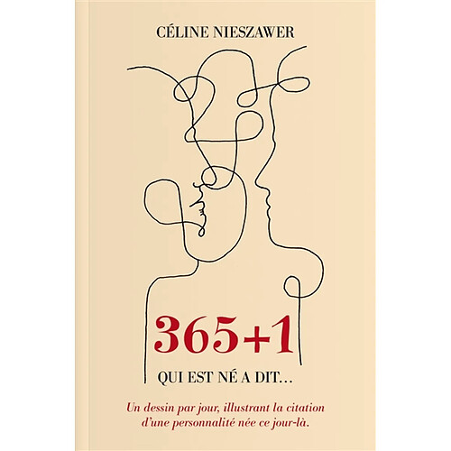 365 + 1 : qui est né a dit... : un dessin par jour, illustrant la citation d'une personnalité née ce jour-là · Occasion