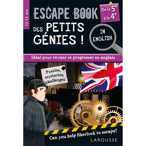 Escape book des petits génies ! : idéal pour réviser et progresser en anglais, can you help Sherlock to escape? : de la 5e à la 4e, 12-13 ans