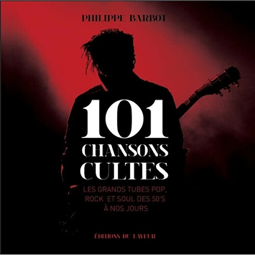 101 chansons cultes : les grands tubes pop, rock et soul des 50's à nos jours · Occasion