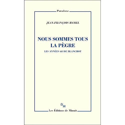 Nous sommes tous la pègre : les années 68 de Blanchot · Occasion