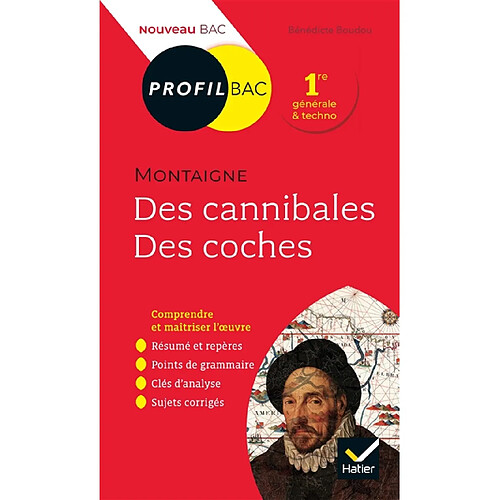 Michel de Montaigne, Des cannibales, Des coches (1580-1588) : 1re générale & techno : nouveau bac · Occasion