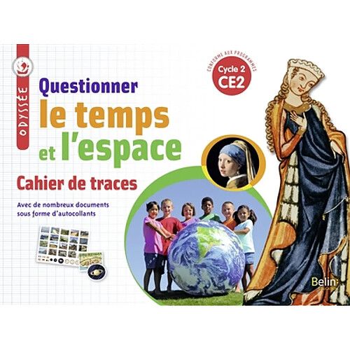 Questionner le temps et l'espace, CE2, cycle 2 : cahier de traces : nouveaux programmes