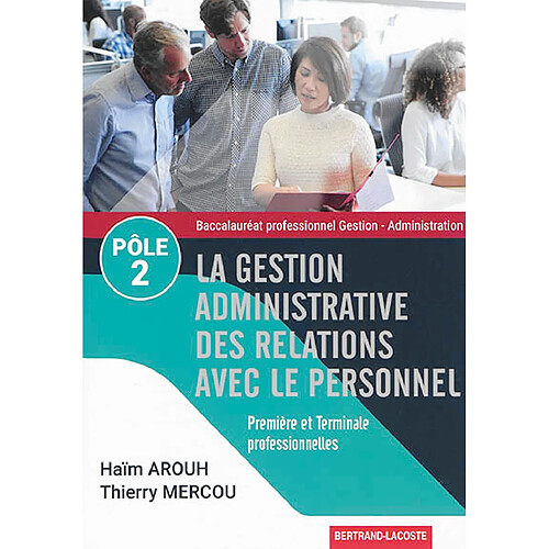 La gestion administrative des relations avec le personnel, pôle 2, première et terminale professionnelles : baccalauréat professionnel gestion-administration