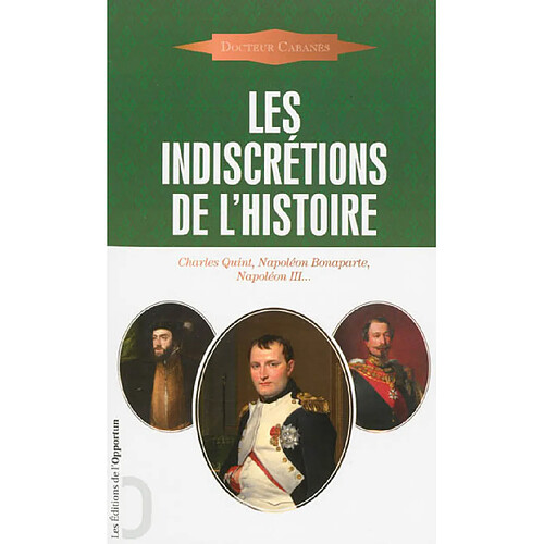 Les indiscrétions de l'histoire : Charles Quint, Napoléon Bonaparte, Napoléon III... · Occasion