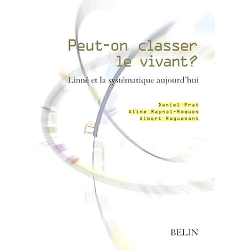 Peut-on classer le vivant ? : Linné et la systématique aujourd'hui : Tricentenaire de Linné, Dijon, 31 janvier-3 février 2007 · Occasion