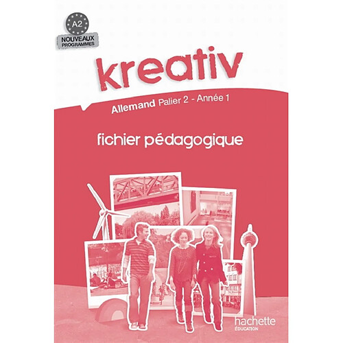 Kreativ allemand, palier 2, année 1, A2, troisième année d'apprentissage : fichier pédagogique · Occasion