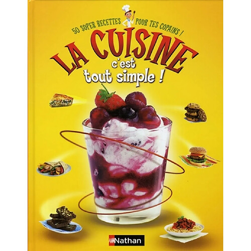 La cuisine, c'est tout simple ! : 50 super recettes pour tes copains ! · Occasion