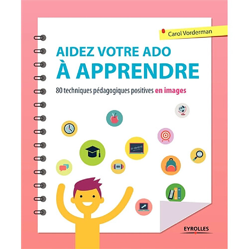 Aidez votre ado à apprendre : 80 techniques pédagogiques et positives en images · Occasion