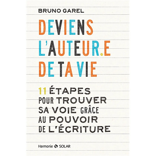 Deviens l'auteur.e de ta vie : 11 étapes pour trouver sa voie grâce au pouvoir de l'écriture