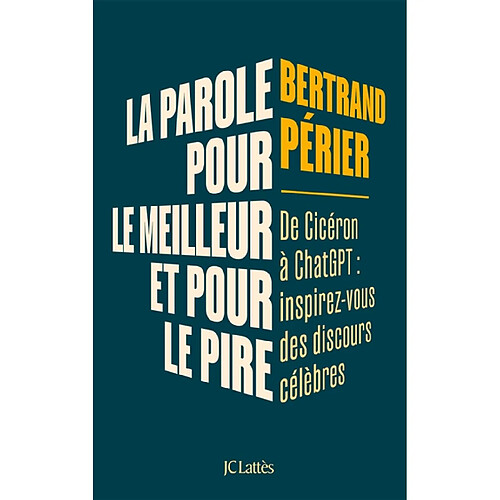 La parole, pour le meilleur et pour le pire : de Cicéron à ChatGPT : inspirez-vous des discours célèbres · Occasion