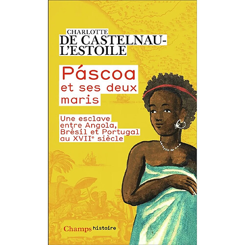 Pascoa et ses deux maris : une esclave entre Angola, Brésil et Portugal au XVIIe siècle · Occasion