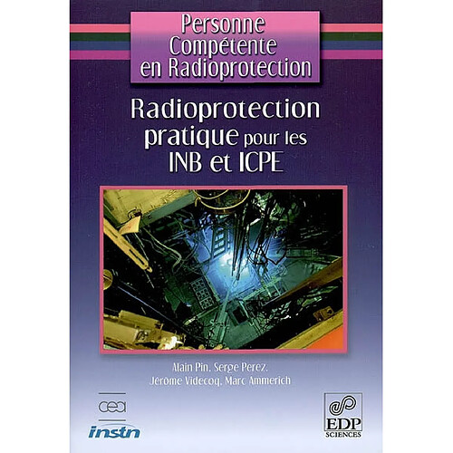 Personne compétente en radioprotection. Radioprotection pratique pour les INB et ICPE · Occasion