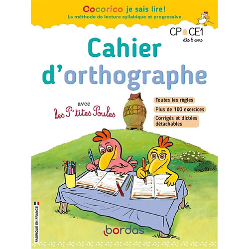 Cahier d'orthographe avec les p'tites poules : CP, CE1, dès 6 ans