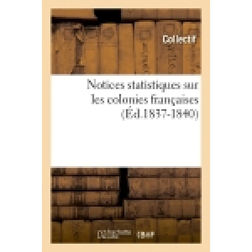 Notices statistiques sur les colonies françaises (Ed.1837-1840) · Occasion