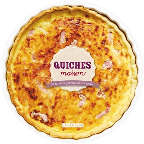 Quiches maison : 50 recettes gourmandes et faciles · Occasion