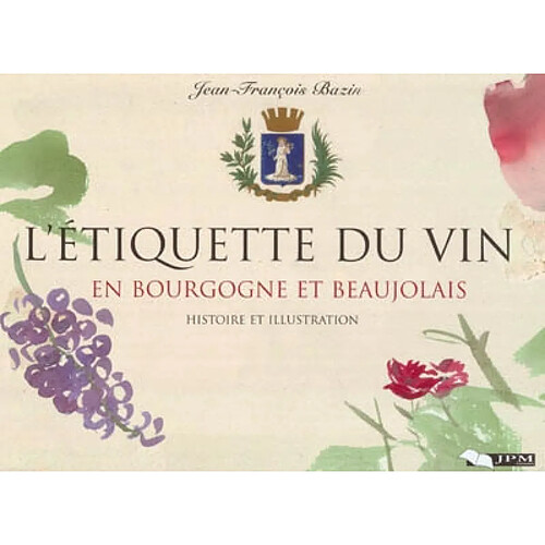 L'étiquette du vin en Bourgogne et Beaujolais : histoire et illustration · Occasion