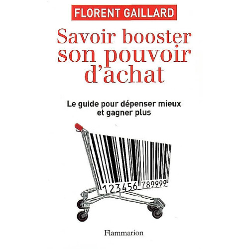 Savoir booster son pouvoir d'achat : le guide pour dépenser mieux et gagner plus · Occasion