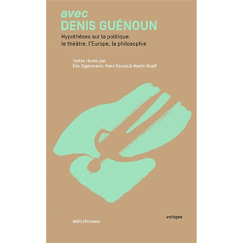 Avec Denis Guénoun : hypothèses sur la politique, le théâtre, l'Europe, la philosophie · Occasion