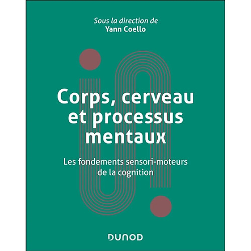 Corps, cerveau et processus mentaux : les fondements sensori-moteurs de la cognition