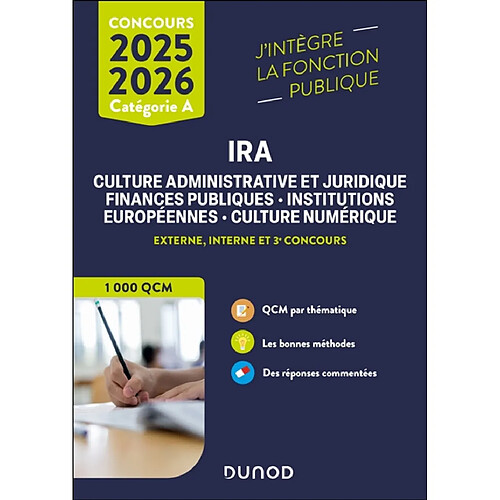 IRA, culture administrative et juridique, finances publiques, institutions européennes, culture numérique : concours externe, interne et 3e concours, 1.000 QCM : 2025-2026