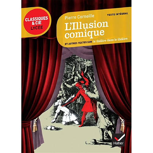 L'illusion comique (1635) : et autres textes sur le théâtre dans le théâtre : texte intégral · Occasion