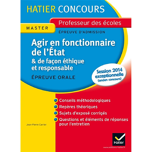 Agir en fonctionnaire de l'Etat & de façon éthique et responsable : épreuve orale d'admission, master, nouveau concours 2011 : exposé et entretien · Occasion