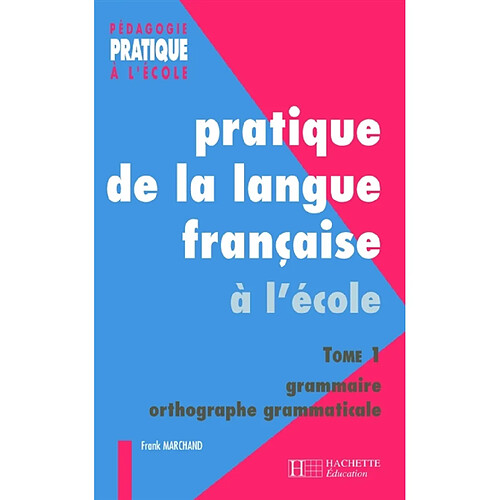 Pratique de la langue française. Vol. 1. Grammaire · Occasion