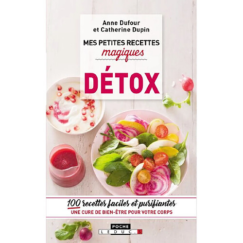 Mes petites recettes magiques détox : 100 recettes faciles et purifiantes : une cure de bien-être pour votre corps · Occasion