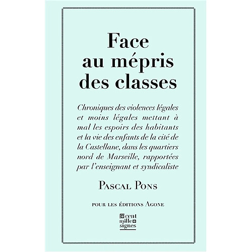 Face au mépris des classes : chroniques des violences légales et moins légales mettant à mal les espoirs des habitants de la cité de Castellane... · Occasion