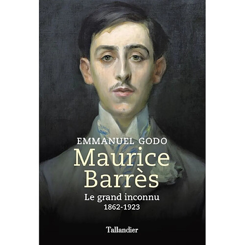 Maurice Barrès : le grand inconnu : 1862-1923 · Occasion